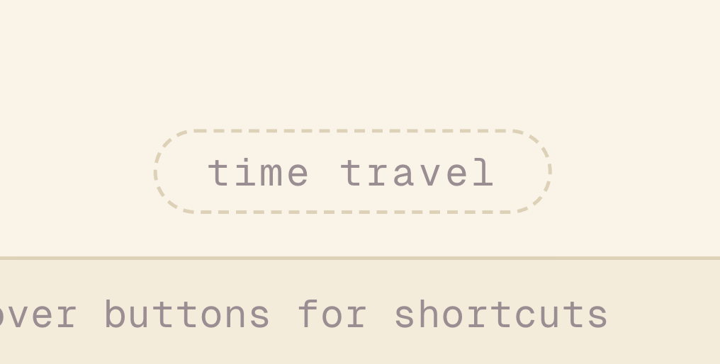 Close-up del botón time travel en estado de reposo: borde dashed, color sutil, mono font lowercase